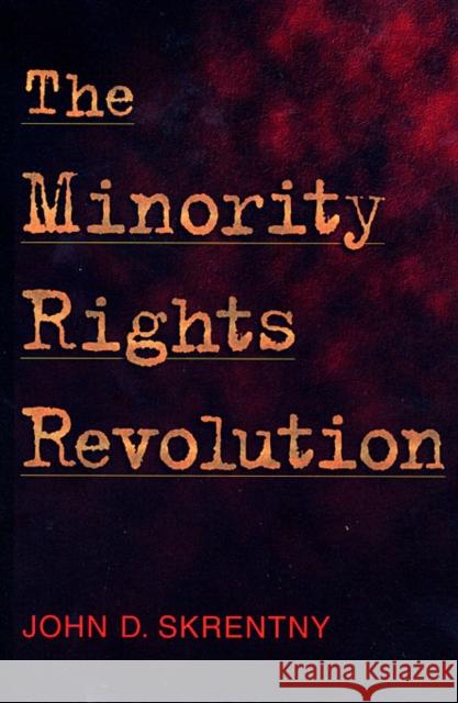 The Minority Rights Revolution John D. Skrentny 9780674016187