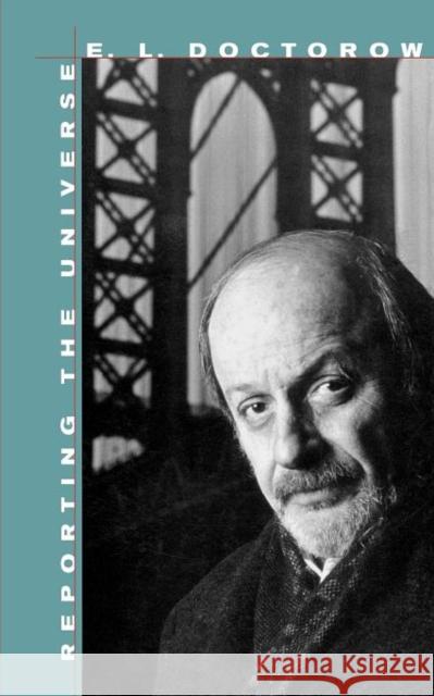 Reporting the Universe E. L. Doctorow 9780674016286 Harvard University Press