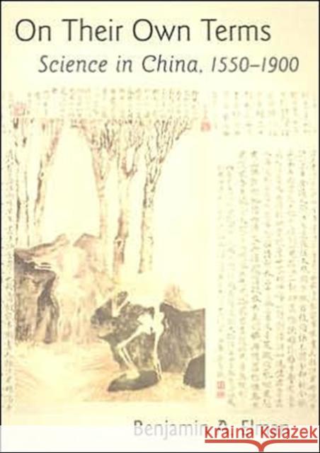 On Their Own Terms: Science in China, 1550-1900 Elman, Benjamin A. 9780674016859