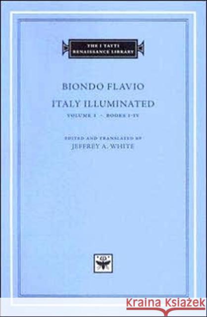 Italy Illuminated Biondo Flavio 9780674017436 Harvard University Press