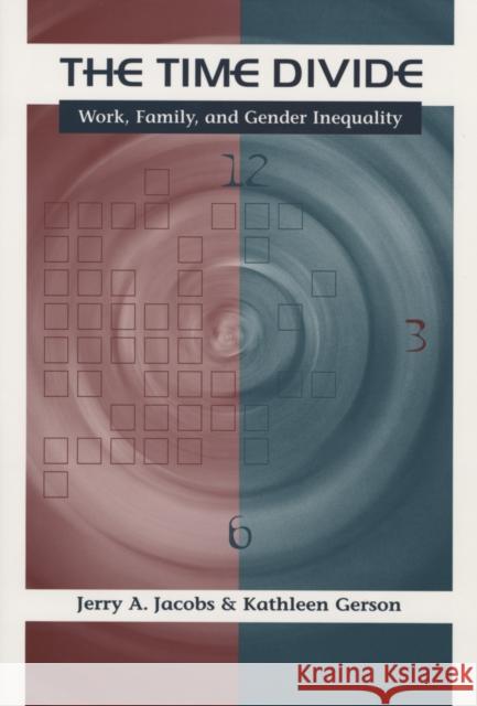 Time Divide: Work, Family, and Gender Inequality Jacobs, Jerry A. 9780674018396 Harvard University Press