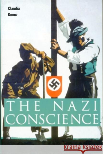 The Nazi Conscience Claudia Koonz 9780674018426