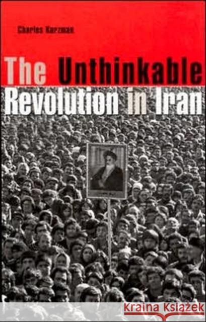 The Unthinkable Revolution in Iran Charles Kurzman 9780674018433