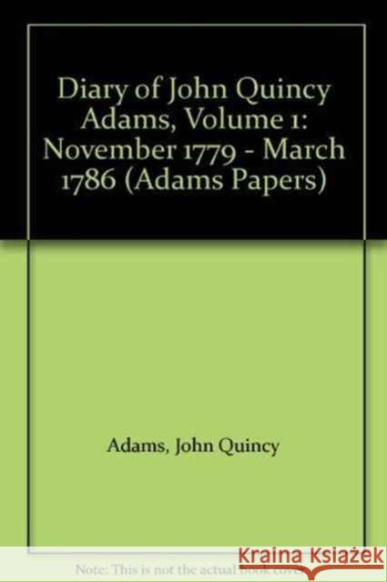 Diary of John Quincy Adams Adams, John Quincy, Former Ow 9780674018648 John Wiley & Sons