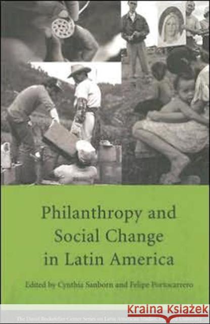 Philanthropy and Social Change in Latin America Cynthia Sanborn Felipe Portocarrero 9780674019652 Harvard University Press