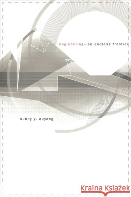 Engineering--An Endless Frontier Auyang, Sunny Y. 9780674019782 Harvard University Press