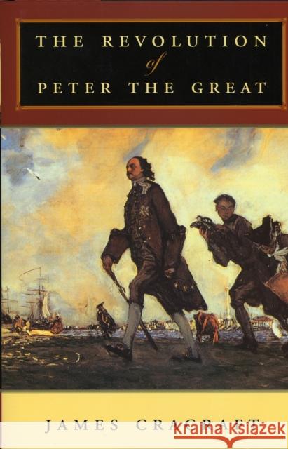 The Revolution of Peter the Great James Cracraft 9780674019843