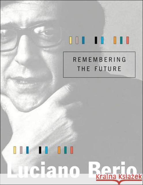 Remembering the Future Luciano Berio 9780674021549 Harvard University Press