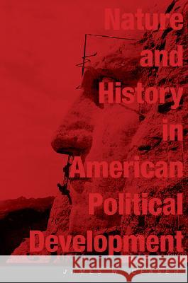 Nature and History in American Political Development: A Debate James W. Ceaser, Theda Skocpol, Jack N. Rakove, Nancy L. Rosenblum, Rogers M. Smith 9780674021587