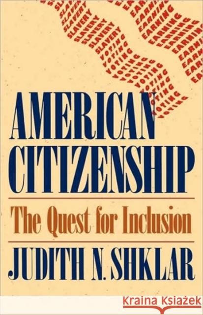 American Citizenship: The Quest for Inclusion Shklar, Judith N. 9780674022164