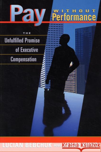 Pay Without Performance: The Unfulfilled Promise of Executive Compensation Bebchuk, Lucian 9780674022287 Harvard University Press