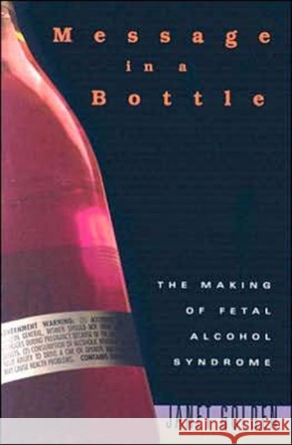 Message in a Bottle: The Making of Fetal Alcohol Syndrome Golden, Janet 9780674022379