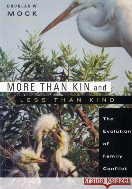 More Than Kin and Less Than Kind: The Evolution of Family Conflict Mock, Douglas W. 9780674022485 Belknap Press