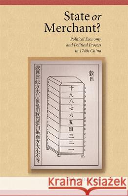 State or Merchant?: Political Economy and Political Process in 1740s China Helen Dunstan 9780674022621 Harvard University Asia Center