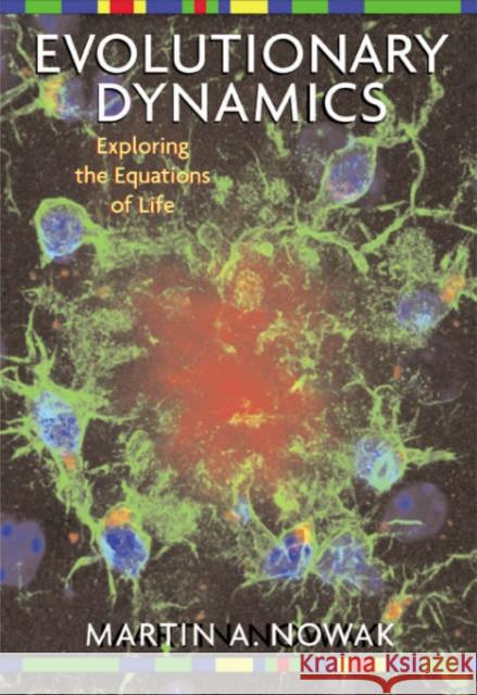 Evolutionary Dynamics: Exploring the Equations of Life Nowak, Martin A. 9780674023383