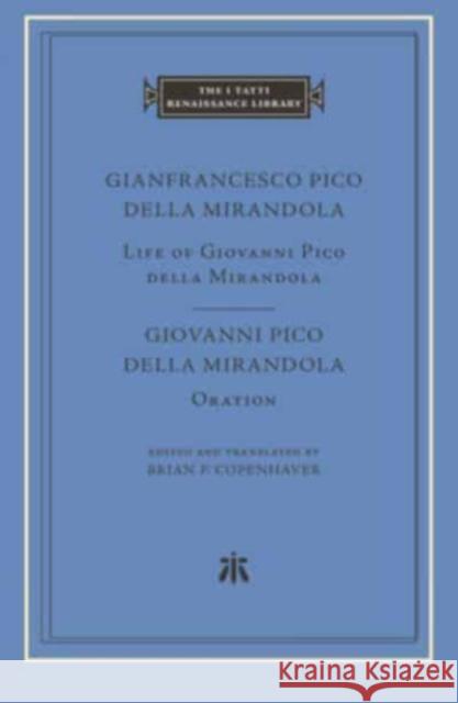 Life of Giovanni Pico Della Mirandola. Oration Pico Della Mirandola, Gianfrancesco 9780674023420 Harvard University Press
