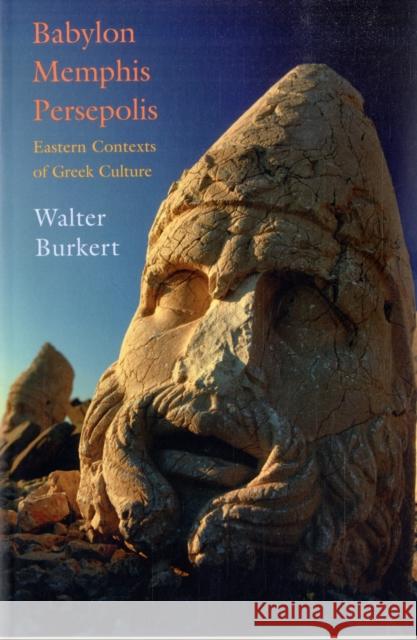 Babylon Memphis Persepolis Burkert 9780674023994 Harvard University Press