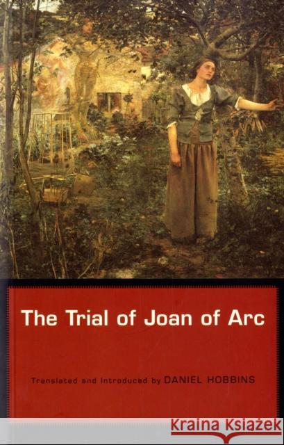 The Trial of Joan of Arc Daniel Hobbins 9780674024052 Harvard University Press