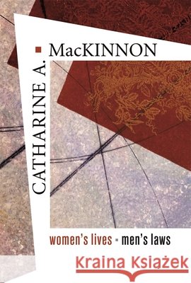Women's Lives, Men's Laws Catharine A. MacKinnon 9780674024069 Belknap Press
