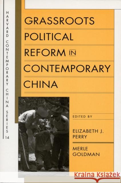 Grassroots Political Reform in Contemporary China Elizabeth J. Perry Merle Goldman 9780674024861 Harvard University Press