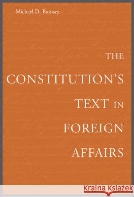 The Constitution's Text in Foreign Affairs Michael D. Ramsey 9780674024908