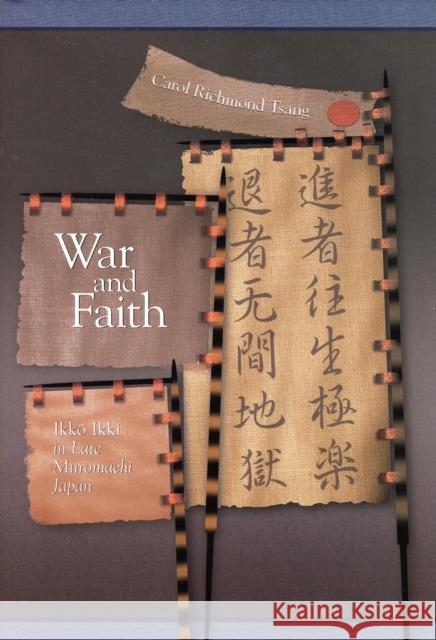 War and Faith: Ikko Ikki in Late Muromachi Japan Tsang, Carol Richmond 9780674025097 Harvard University Press