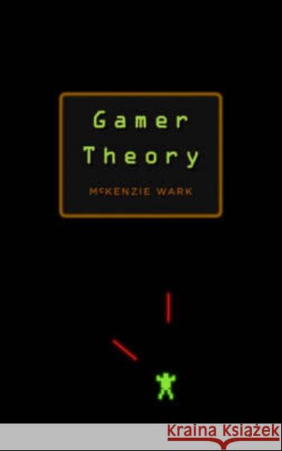 Gamer Theory McKenzie Wark 9780674025196