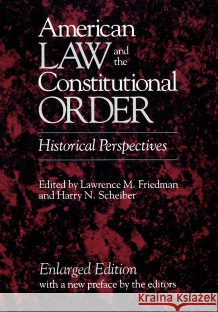 American Law and the Constitutional Order: Historical Perspectives, Enlarged Edition Friedman, Lawrence M. 9780674025271 Harvard University Press