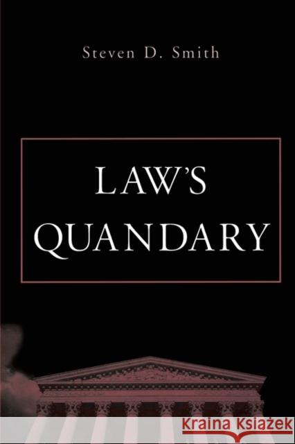 Law's Quandary Steven D. Smith 9780674025738 Harvard University Press