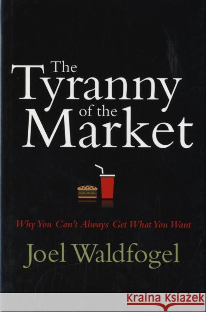The Tyranny of the Market Waldfogel 9780674025813 Harvard University Press