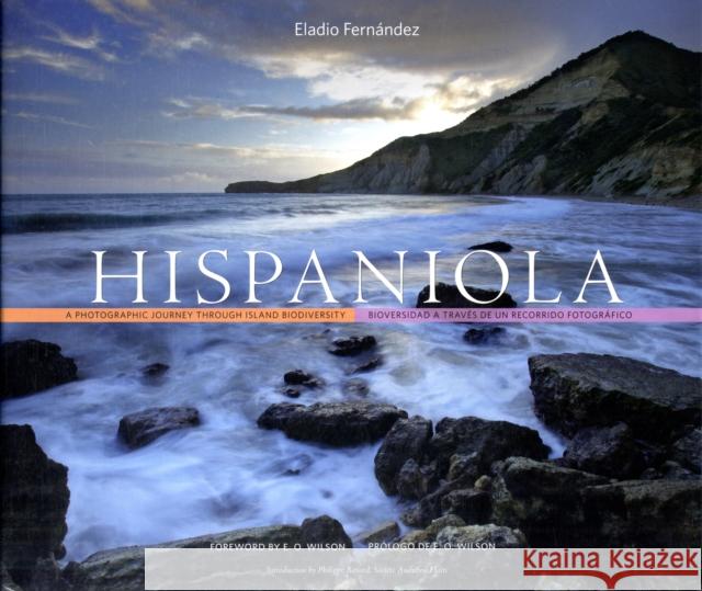 Hispaniola: A Photographic Journey Through Island Biodiversity, Biodiversidad a Través de Un Recorrido Fotográfico Fernández, Eladio 9780674026285 Belknap Press