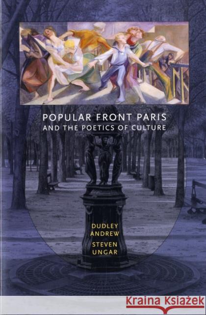Popular Front Paris and the Poetics of Culture Dudley Andrew Steven Ungar 9780674027169 Belknap Press