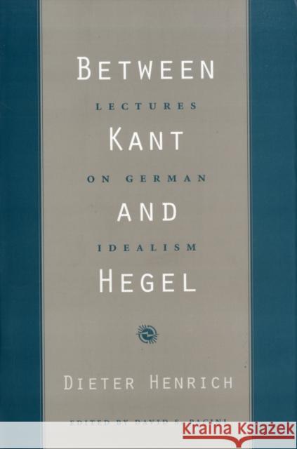 Between Kant and Hegel: Lectures on German Idealism Henrich, Dieter 9780674027374