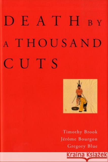 Death by a Thousand Cuts Timothy Brook Jrme Bourgon Gregory Blue 9780674027732 Harvard University Press