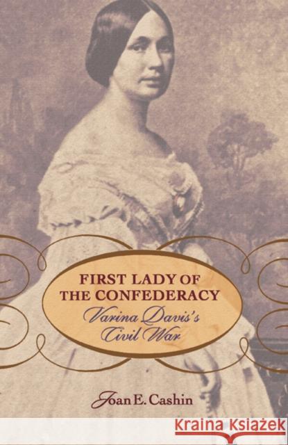 First Lady of the Confederacy: Varina Davis's Civil War Cashin, Joan E. 9780674030374 Belknap Press