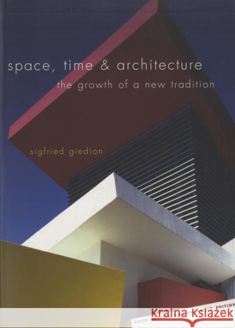 Space, Time & Architecture: The Growth of a New Tradition Giedion, Sigfried 9780674030473 0
