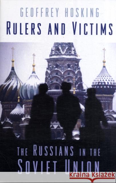 Rulers and Victims: The Russians in the Soviet Union Hosking, Geoffrey 9780674030534