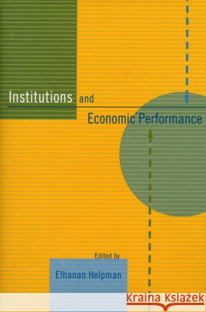 Institutions and Economic Performance Elhanan Helpman 9780674030770