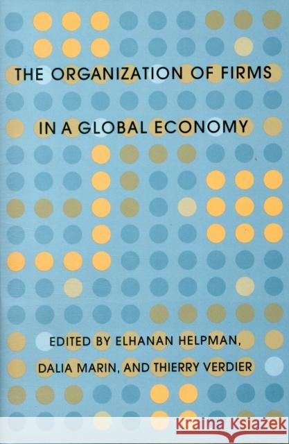 Organization of Firms in a Global Economy Helpman, Elhanan 9780674030817 Harvard University Press