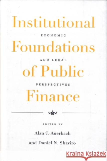 Institutional Foundations of Public Finance: Economic and Legal Perspectives Auerbach, Alan J. 9780674030978