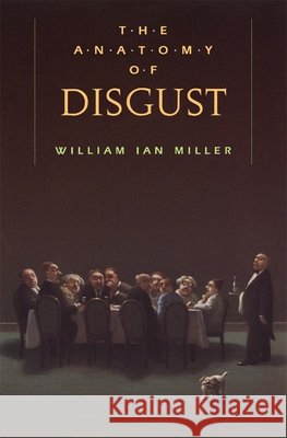 The Anatomy of Disgust William Ian Miller 9780674031555 Harvard University Press