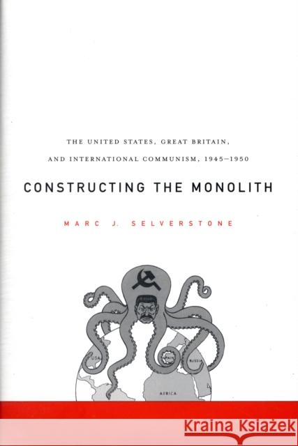 Constructing the Monolith Selverstone 9780674031791 Harvard University Press