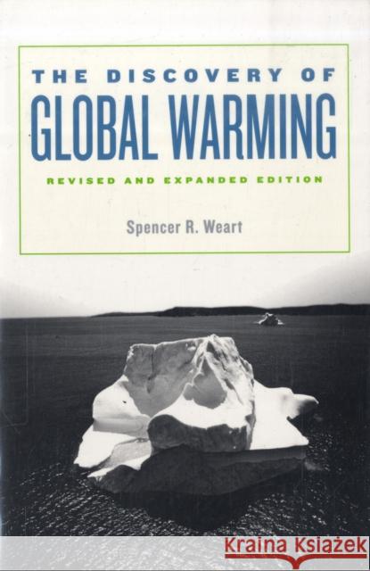 The Discovery of Global Warming: Revised and Expanded Edition Weart, Spencer R. 9780674031890 Harvard University Press