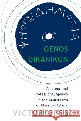 Genos Dikanikon: Amateur and Professional Speech in the Courtrooms of Classical Athens Victor Bers 9780674032033 Harvard University Center for Hellenic Studie