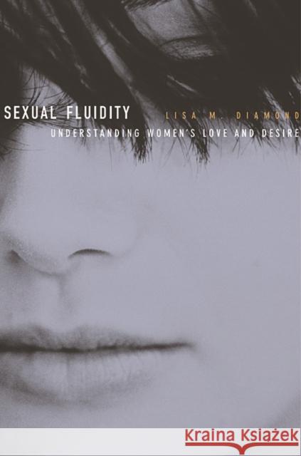 Sexual Fluidity: Understanding Women's Love and Desire Diamond, Lisa M. 9780674032262