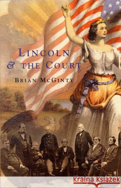 Lincoln and the Court Brian McGinty 9780674032422 Harvard University Press