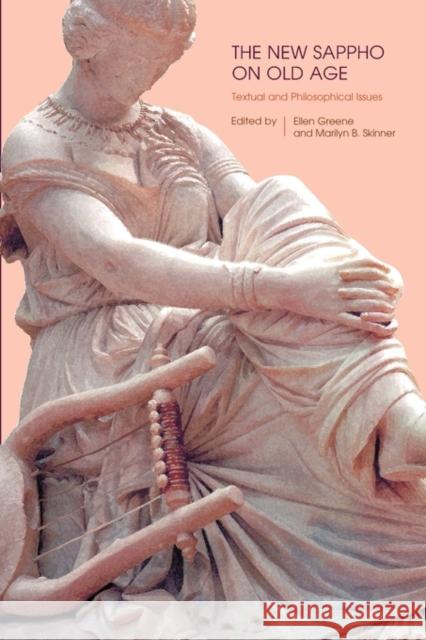 The New Sappho on Old Age: Textual and Philosophical Issues Greene, Ellen 9780674032958 Harvard University Center for Hellenic Studie