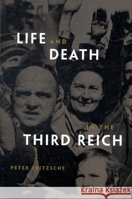 Life and Death in the Third Reich Peter Fritzsche 9780674034655