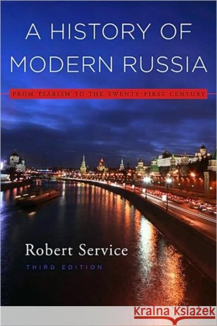 A History of Modern Russia: From Tsarism to the Twenty-First Century, Third Edition Robert Service 9780674034938 Harvard University Press