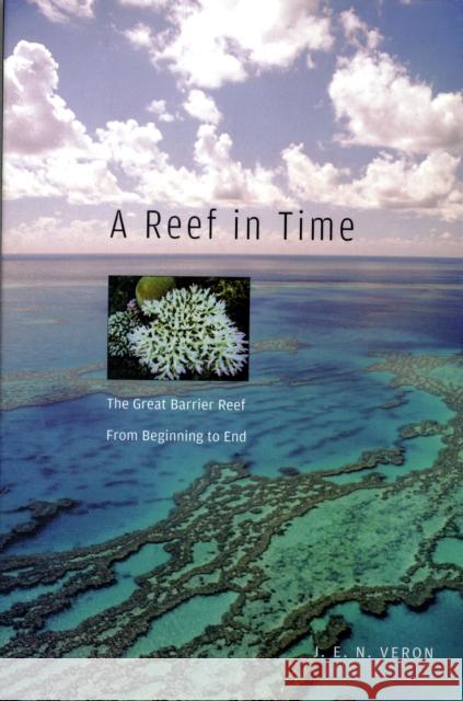 A Reef in Time: The Great Barrier Reef from Beginning to End Veron, J. E. N. 9780674034976 Belknap Press